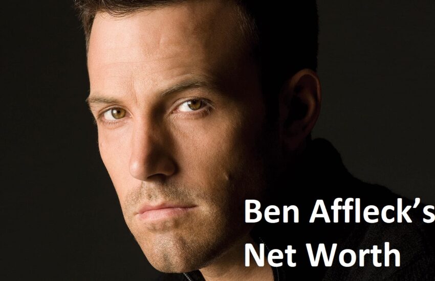 Ben Affleck’s Net Worth