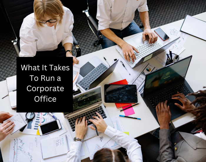 What It Takes To Run a Corporate Office