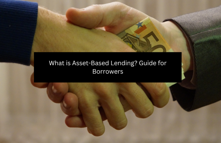 What is Asset-Based Lending Guide for Borrowers